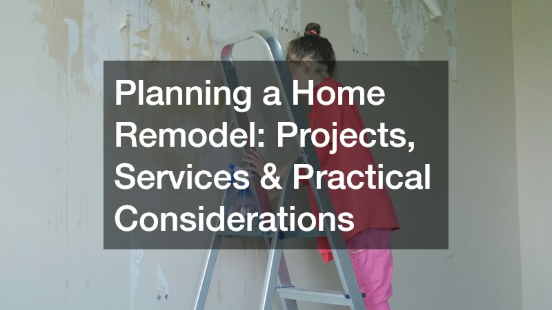 Planning a Home Remodel  Projects, Services and Practical Considerations